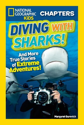 National Geographic Kids Chapters Diving With Sharks And More True Stories Of Extreme Adventures Margaret Gurevich
