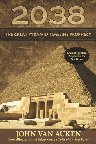 2038 The Great Pyramid Timeline Prophecy John Van Auken