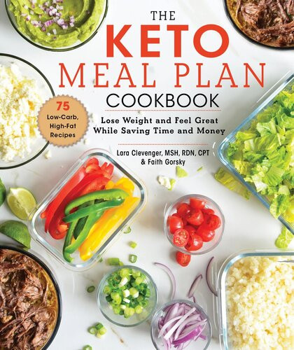 The Keto Meal Plan Cookbook A 12week Healthsmart And Moneywise Diet 1st Edition Lara Clevenger Faith Gorsky