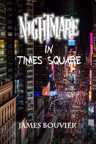 Nightmare In Times Square James Bouvier