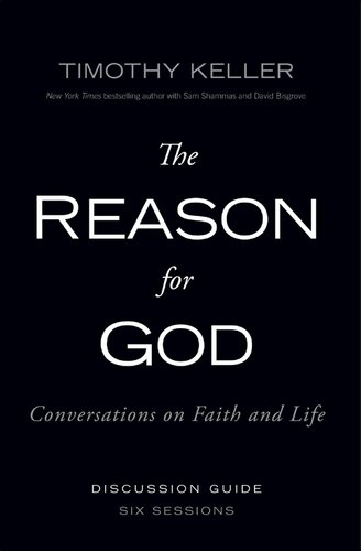 The Reason For God Discussion Guide Conversations On Faith And Life Timothy Keller