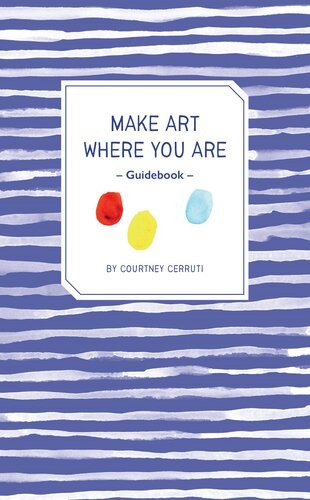 Make Art Where You Are Guidebook Courtney Cerruti