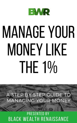 Manage Your Money Like The 1 A Step By Step Guide To Managing Your Money Black Wealth Renaissance