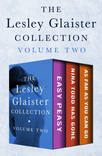 The Lesley Glaister Collection Volume Two Easy Peasy Nina Todd Has Gone And As Far As You Can Go Lesley Glaister