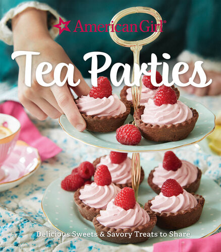 Tea Parties Tea Parties Delicious Sweets Savory Treats To Share American Girl