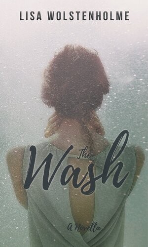 The Wash A Collision Of Loss And Love Lisa Wolstenholme