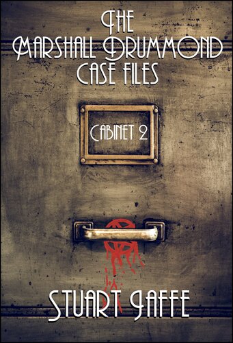 The Marshall Drummond Case Files Cabinet 2 Stuart Jaffe