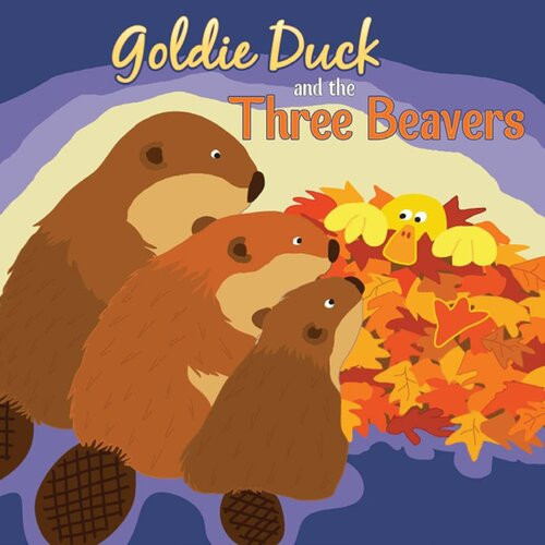 Goldie Duck And The Three Beavers Robin Koontz