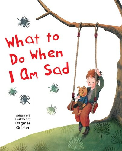 What To Do When I Am Sad Dagmar Geisler