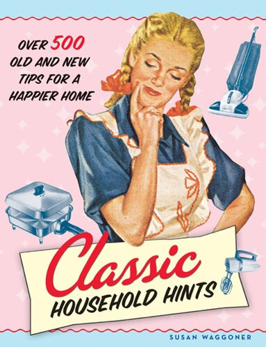 Classic Household Hints Over 500 Old And New Tips For A Happier Home Susan Waggoner