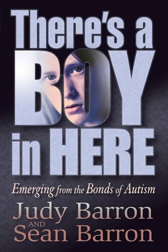 Theres A Boy In Here Emerging From The Bonds Of Autism Judy Barron Sean Barron