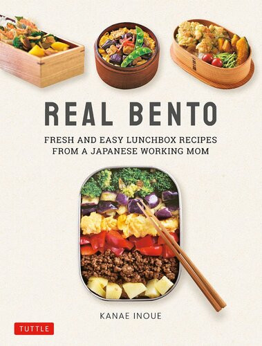 Real Bento Fresh And Easy Lunchbox Recipes From A Japanese Working Mom Kanae Inoue