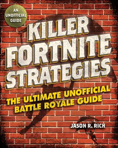 Killer Fortnite Strategies An Ultimate Unofficial Battle Royale Guide Jason R Rich