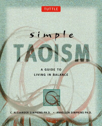 Simple Taoism A Guide To Living In Balance C Alexander Simpkins Annellen M Simpkins