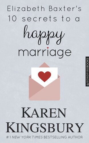 Elizabeth Baxters 10 Secrets To A Happy Marriage Karen Kingsbury