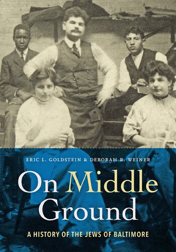 On Middle Ground A History Of The Jews Of Baltimore Electronic Eric L Goldstein Deborah R Weiner