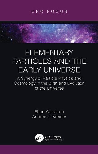 Elementary Particles And The Early Universe A Synergy Of Particle Physics And Cosmology In The Birth And Evolution Of The Universe Eitan Abraham