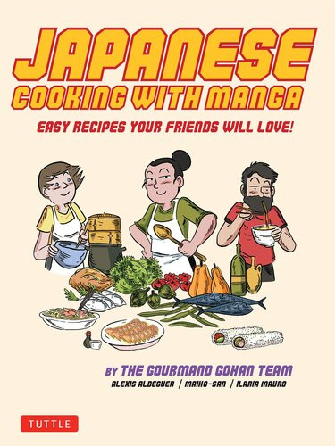Japanese Cooking With Manga Easy Recipes Your Friends Will Love The Gourmand Gohan Team Alexis Aldeguer Maikosan Ilaria Mauro