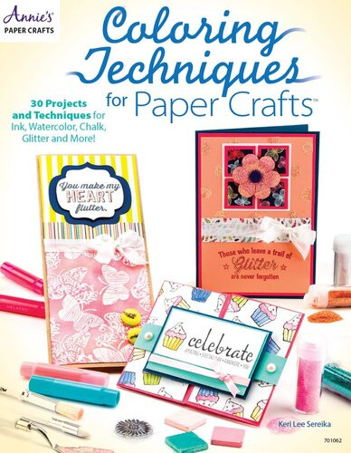 Coloring Techniques For Paper Crafts Keri Lee Sereika