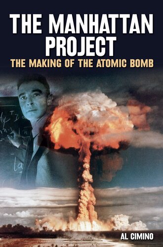 The Manhattan Project The Making Of The Atomic Bomb 1st Edition Al Cimino
