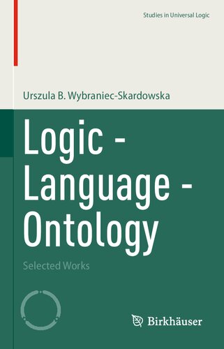 Logic Language Ontology Selected Works Urszula B Wybraniecskardowska