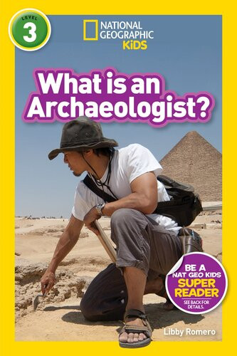 National Geographic Readers What Is An Archaeologist L3 Readalong Ebook Libby Romero