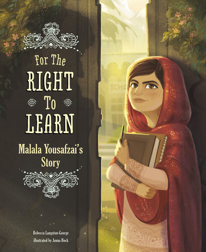 For The Right To Learn Malala Yousafzais Story Encounter Narrative Nonfiction Picture Books Illustrated Rebecca Ann Langstongeorge