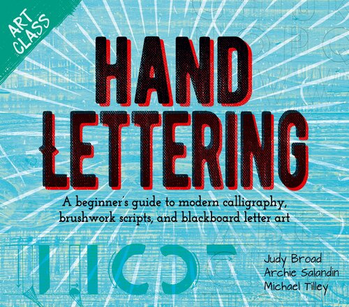 Art Class Hand Lettering A Beginners Guide To Modern Calligraphy Brushwork Scripts And Blackboard Letter Art Michael Tilley