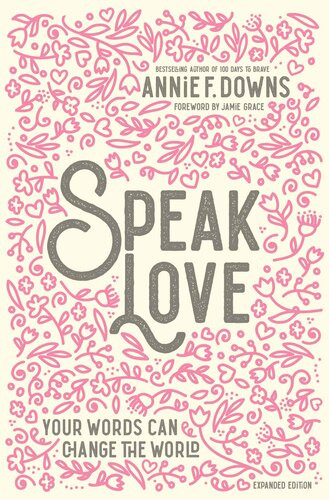 Speak Love Your Words Can Change The World Annie F Downs