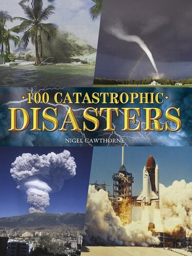 100 Catastrophic Disasters Nigel Cawthorne