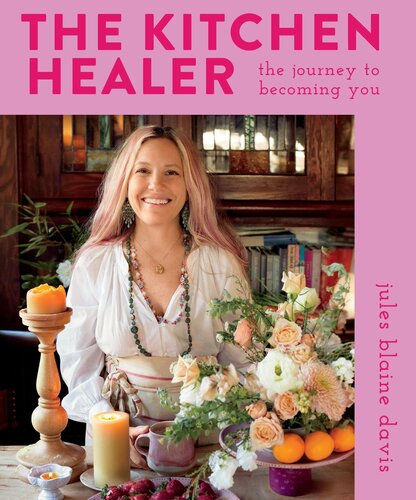 The Kitchen Healer The Journey To Becoming You Jules Blaine Davis