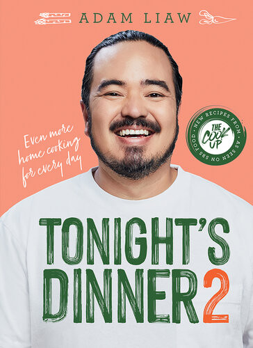Tonights Dinner 2 Even More Recipes From The Cook Up Adam Liaw