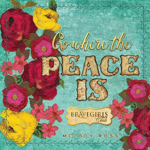 Brave Girls Club Go Where The Peace Is Melody Ross