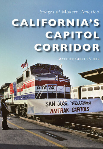 Californias Capitol Corridor Matthew Gerald Vurek