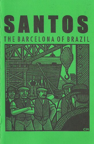 Santos The Barcelona Of Brazil Anarchism And Class Struggle In A Port City Edgar Rodrigues