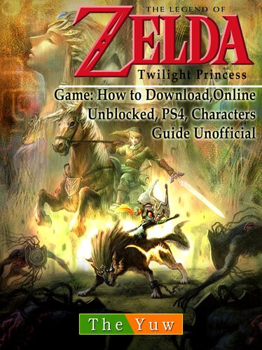 Legend Of Zelda Twilight Princess Game Wii Gamecube 3ds Walkthrough Guide Unofficial The Yuw