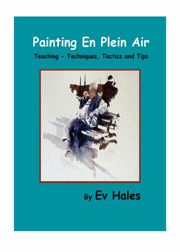 Painting En Plein Air Teaching Techniques Tactics Tips Ev Hales
