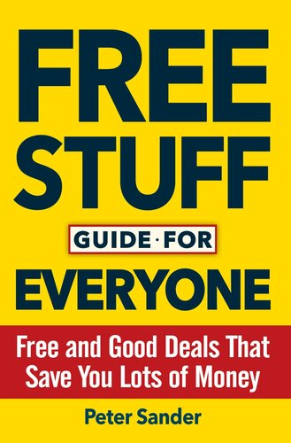 Free Stuff Guide For Everyone Book Free And Good Deals That Save You Lots Of Money Peter Sander