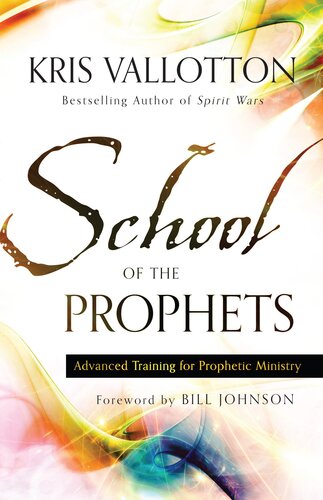 School Of The Prophets Advanced Training For Prophetic Ministry Kris Vallotton