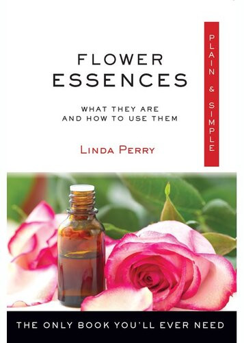 Flower Essences Plain Simple The Only Book Youll Ever Need Linda Perry
