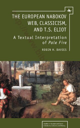 The European Nabokov Web Classicism And T S Eliot A Textual Interpretation Of Pale Fire Robin H Davies