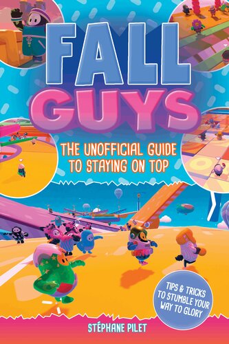 Fall Guys The Unofficial Guide To Staying On Top Stphane Pilet
