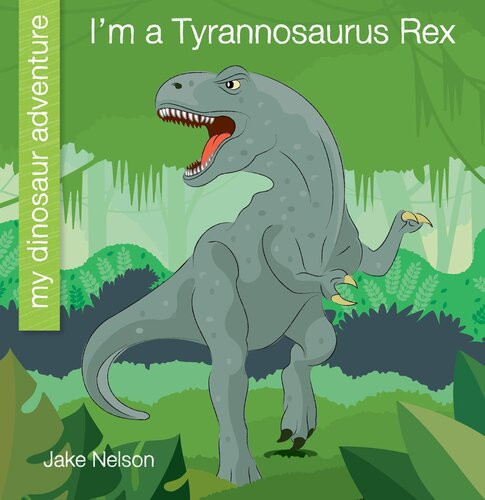 Im A Tyrannosaurus Rex Jake Nelson