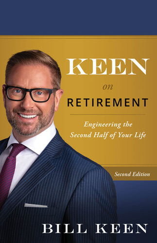 Keen On Retirement Engineering The Second Half Of Your Life Bill Keen