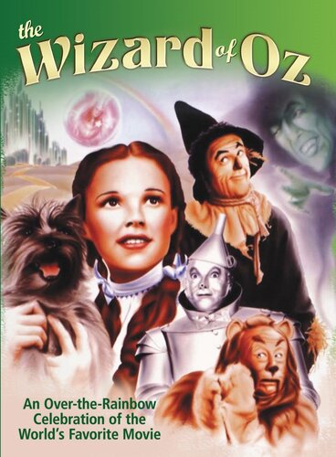 Wizard Of Oz An Overtherainbow Celebration Of The Worlds Favorite Movie Ben Nussbaum
