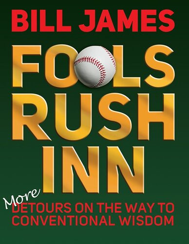 Fools Rush Inn More Detours On The Way To Conventional Wisdom Bill James