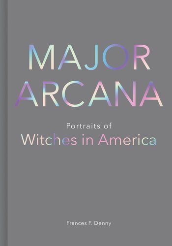 Major Arcana Portraits Of Witches In America Frances Denny
