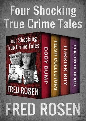 Four Shocking True Crime Tales Fred Rosen
