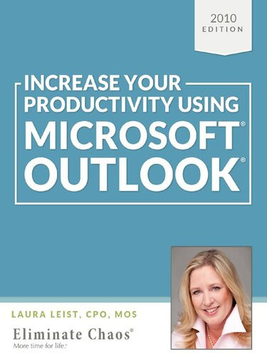 Increase Your Productivity Using Microsoft Outlook 2010 Laura Leist