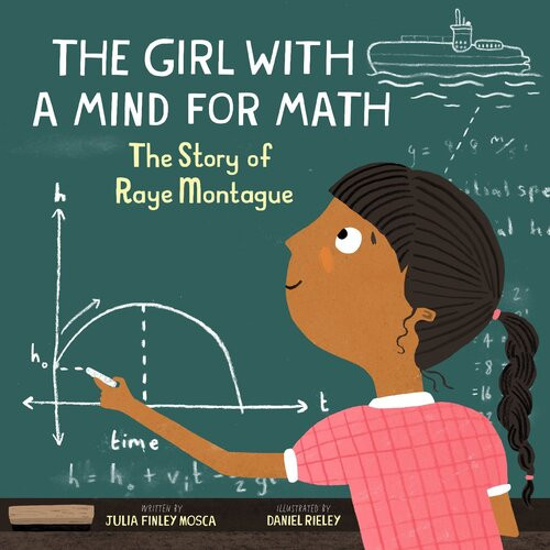 The Girl With A Mind For Math The Story Of Raye Montague Julia Finley Mosca